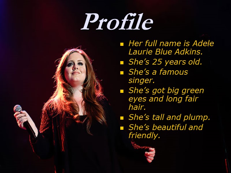 Her full name is Adele Laurie Blue Adkins. She’s 25 years old. She’s a